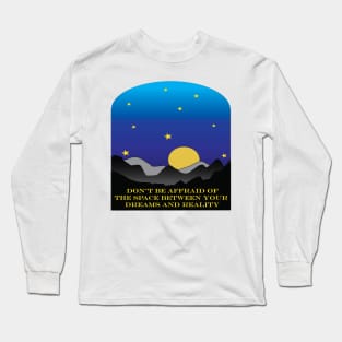 Dare to Dream! Long Sleeve T-Shirt